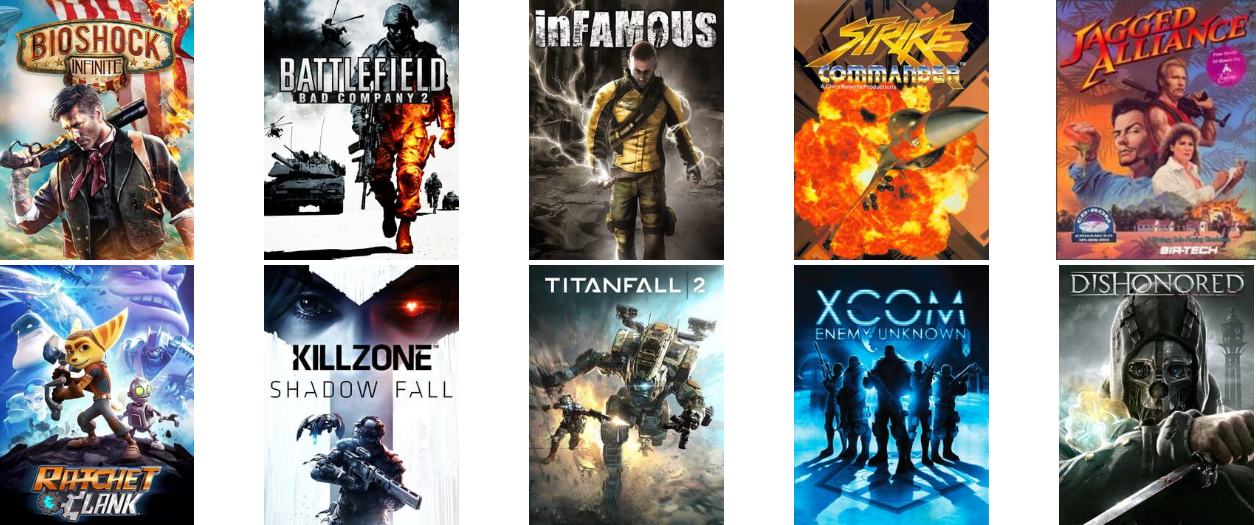 Pelikansia: Bioshock Infinite, Battlefield Bad Company 2, Infamous, Strike Commander, Jagged Alliance, Ratchet & Clank, Killzone Shadow Fall, Titanfall 2, XCOM Enemy Unknown, Dishonored