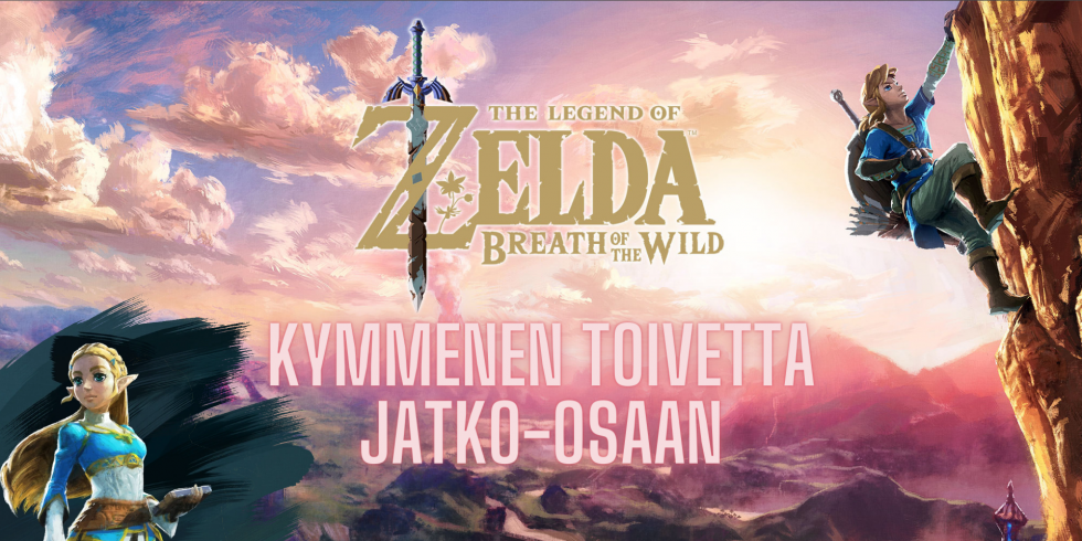 The Legend of Zelda Breath of the Wild -jatko-osaan kymmenen toivetta