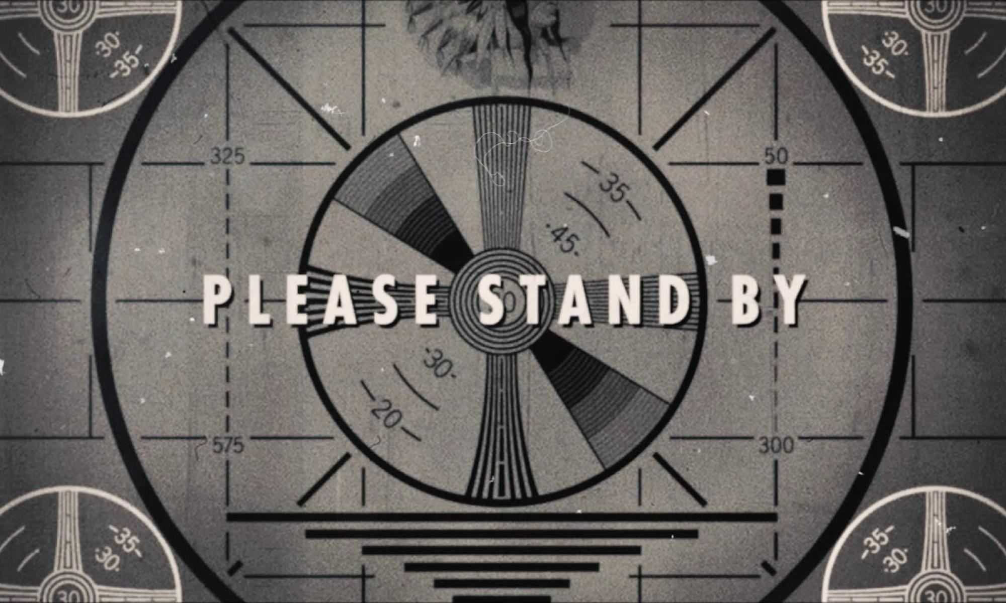 Please Stand By