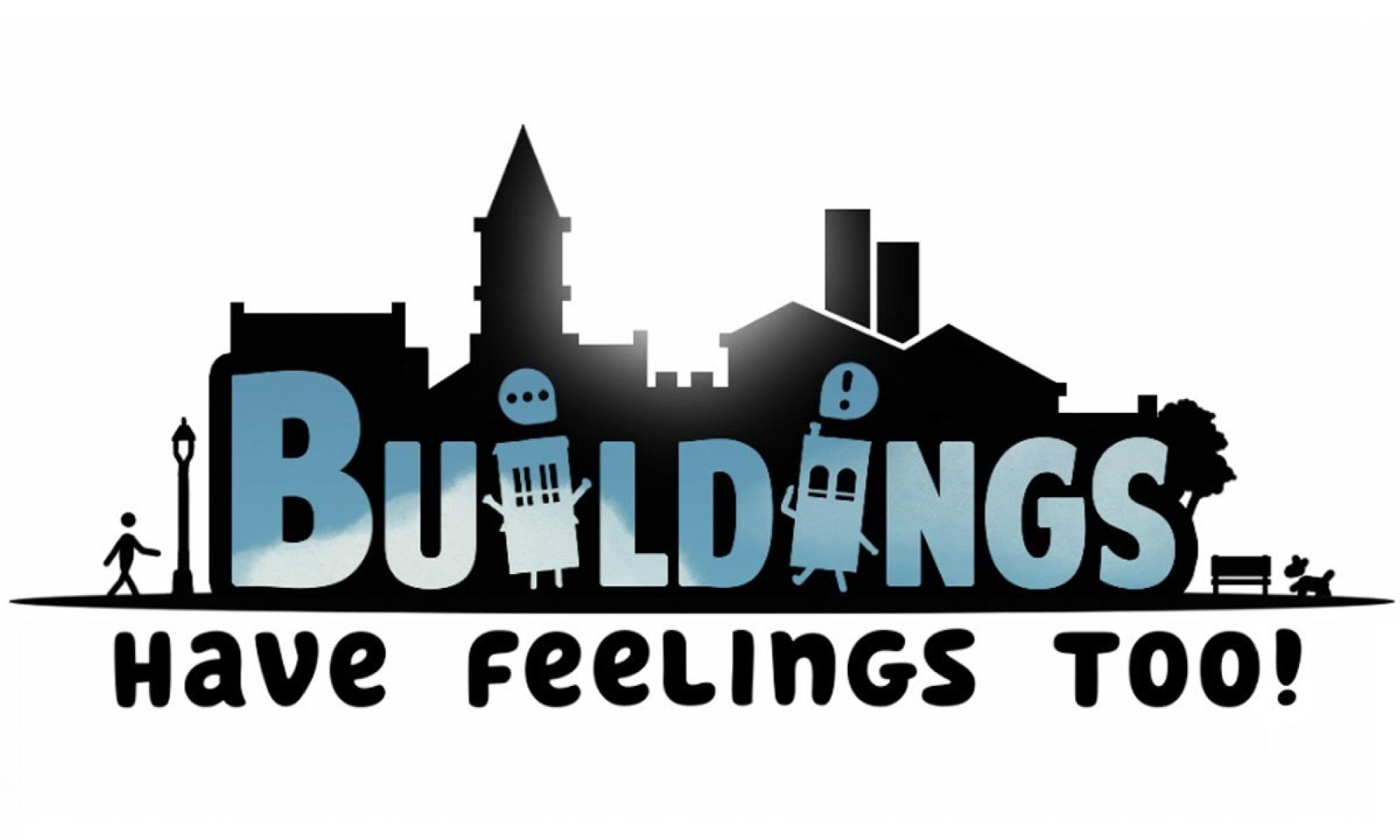 Buildings Have Feelings Too!