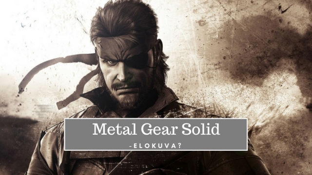 Yksi pelielokuva, jonka suhteen en ole luopunut vielä aivan kaikesta toivosta: Metal Gear Solid Metal Gear Solid elokuva