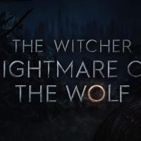 Thw Witcher Nightmare of the Wolf