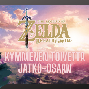 The Legend of Zelda Breath of the Wild -jatko-osaan kymmenen toivetta