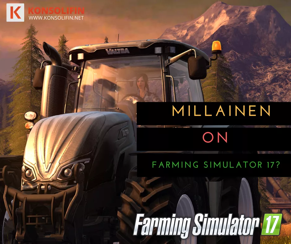 Millainen on Farming Simulator 17