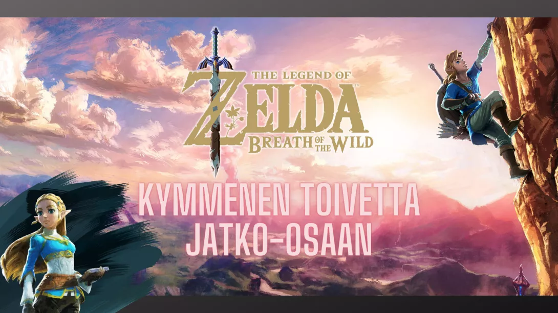 The Legend of Zelda Breath of the Wild -jatko-osaan kymmenen toivetta